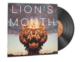 Ian Hultquist, Lion's Mouth